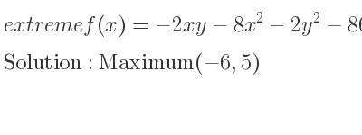 The extreme f(x)=-2xy-8x^2-2y^2-86x+8y+9 is Maximum(-6,5)